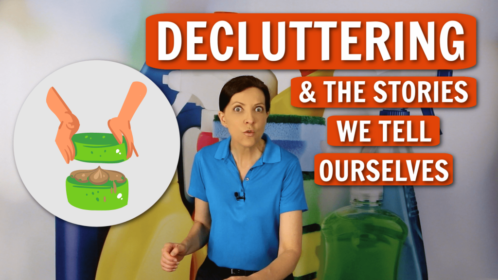 Decluttering and the Stories We Tell Angela Brown Ask a House Cleaner