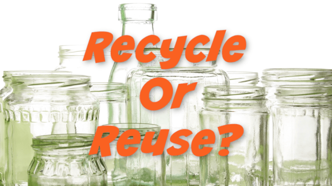 Glass Jars, Recycle Or Reuse