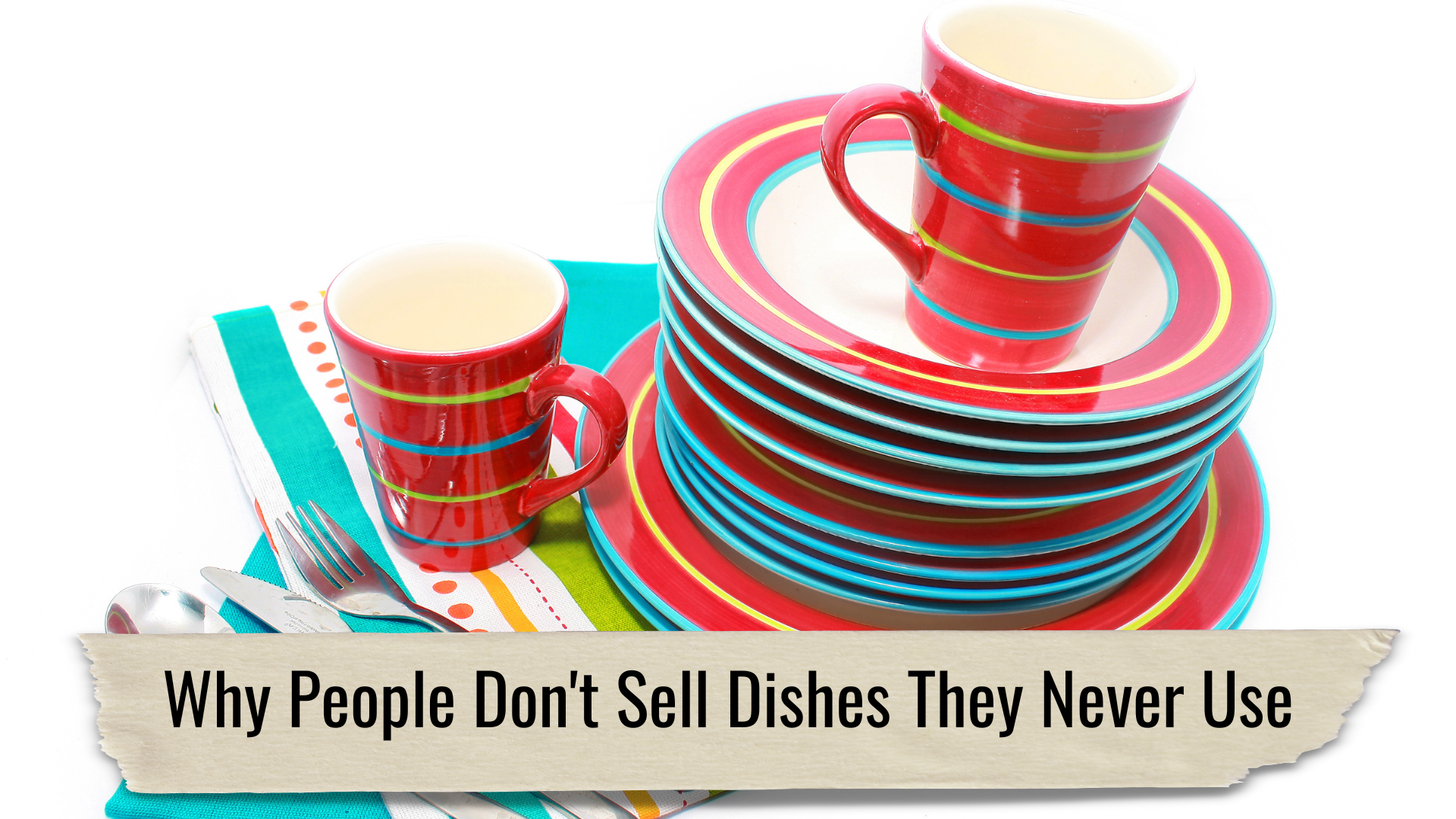 04 Why People Don't Sell Dishes They Never Use