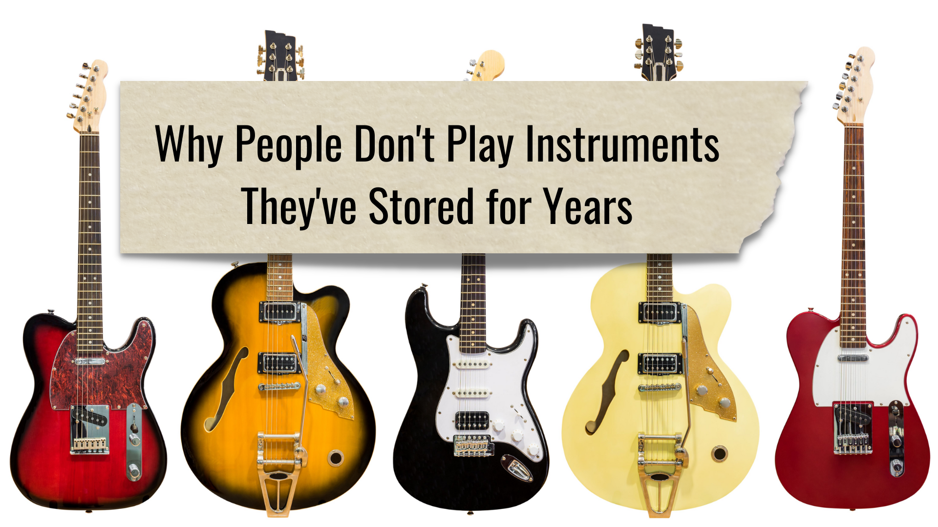 10 Why people don't play instruments they've stored for years